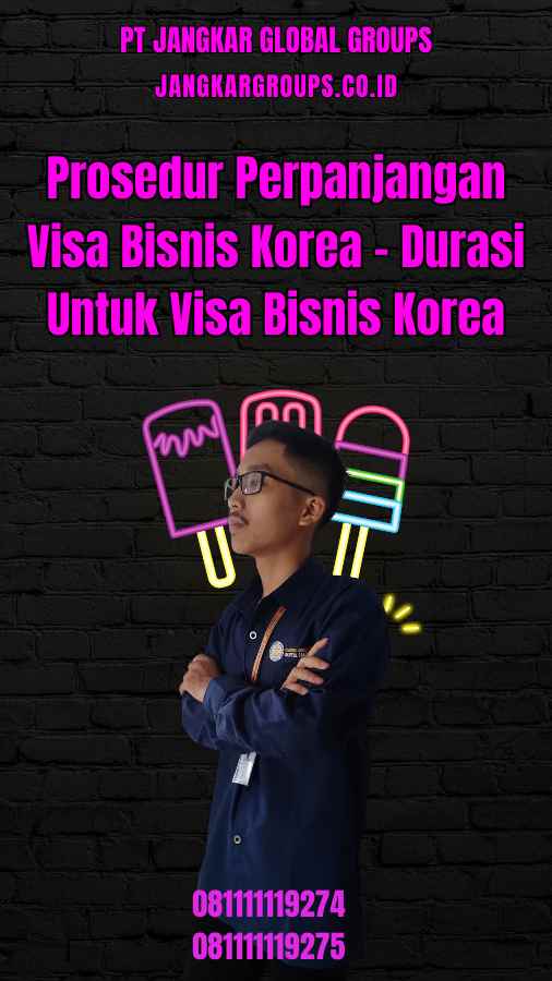Prosedur Perpanjangan Visa Bisnis Korea - Durasi Untuk Visa Bisnis Korea