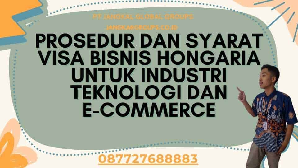 Prosedur dan Syarat Visa Bisnis Hongaria untuk Industri Teknologi dan E-Commerce