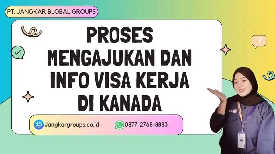 Proses Mengajukan Dan Info Visa Kerja di Kanada