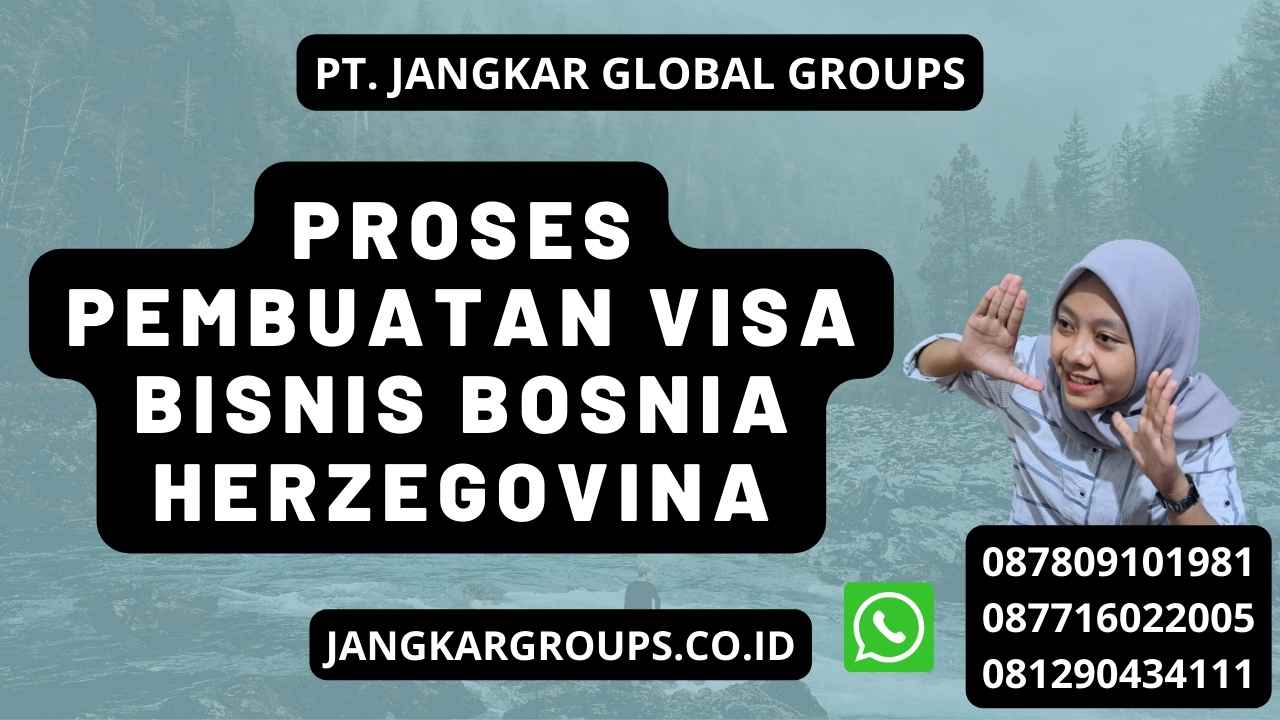 Proses Pembuatan Visa Bisnis Bosnia Herzegovina