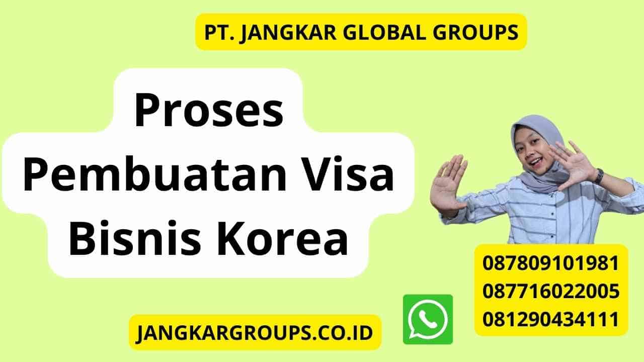 Proses Pembuatan Visa Bisnis Korea