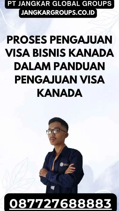 Proses Pengajuan Visa Bisnis Kanada Dalam Panduan Pengajuan Visa Kanada