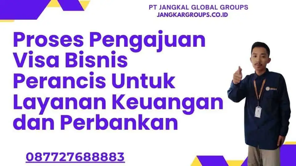 Proses Pengajuan Visa Bisnis Perancis Untuk Layanan Keuangan dan Perbankan