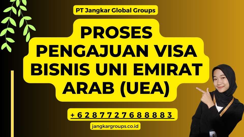 Proses Pengajuan Visa Bisnis Uni Emirat Arab (UEA)
