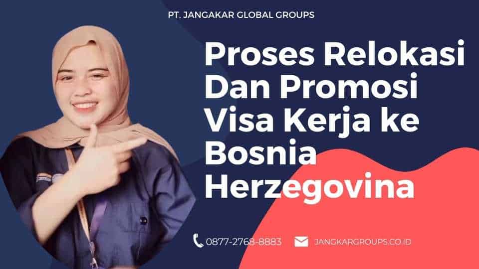 Proses Relokasi Dan Promosi Visa Kerja ke Bosnia Herzegovina