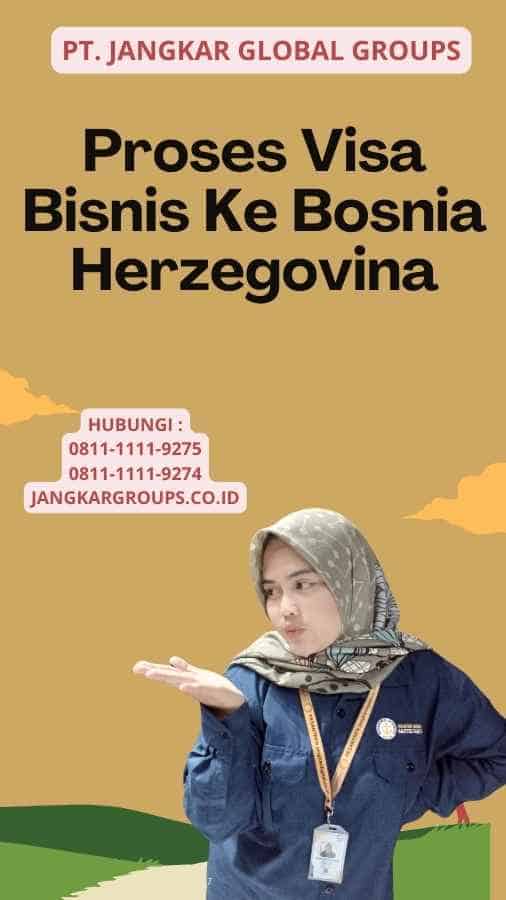 Proses Visa Bisnis Ke Bosnia Herzegovina