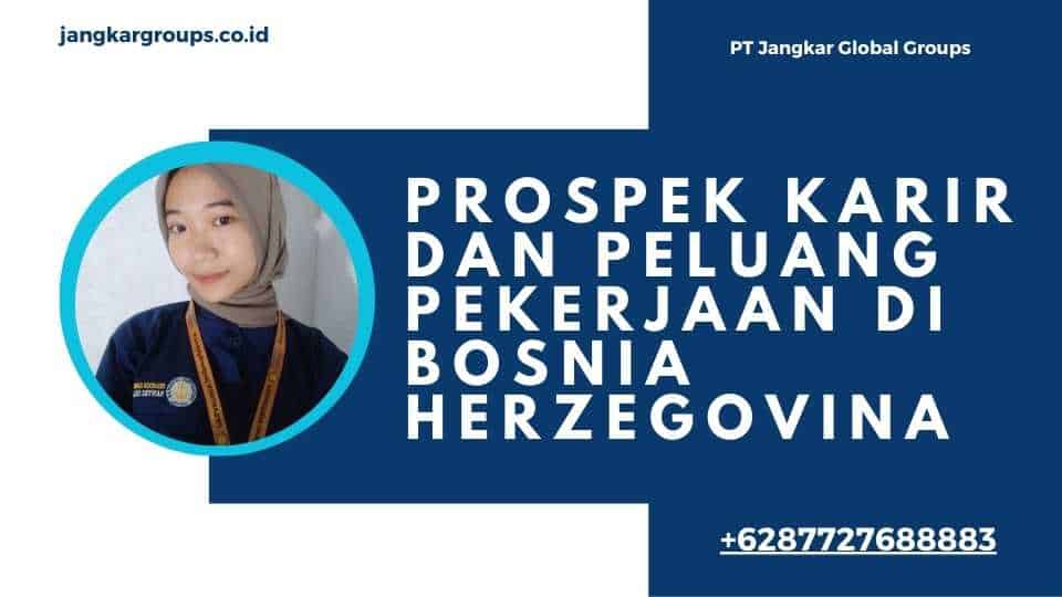 Prospek Karir Dan Peluang Pekerjaan Di Bosnia Herzegovina