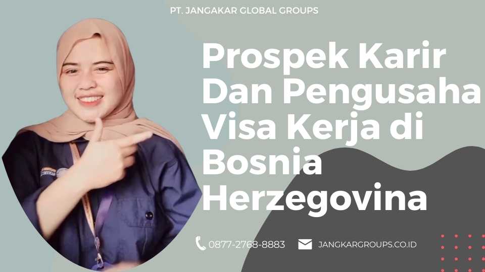 Prospek Karir Dan Pengusaha Visa Kerja di Bosnia Herzegovina