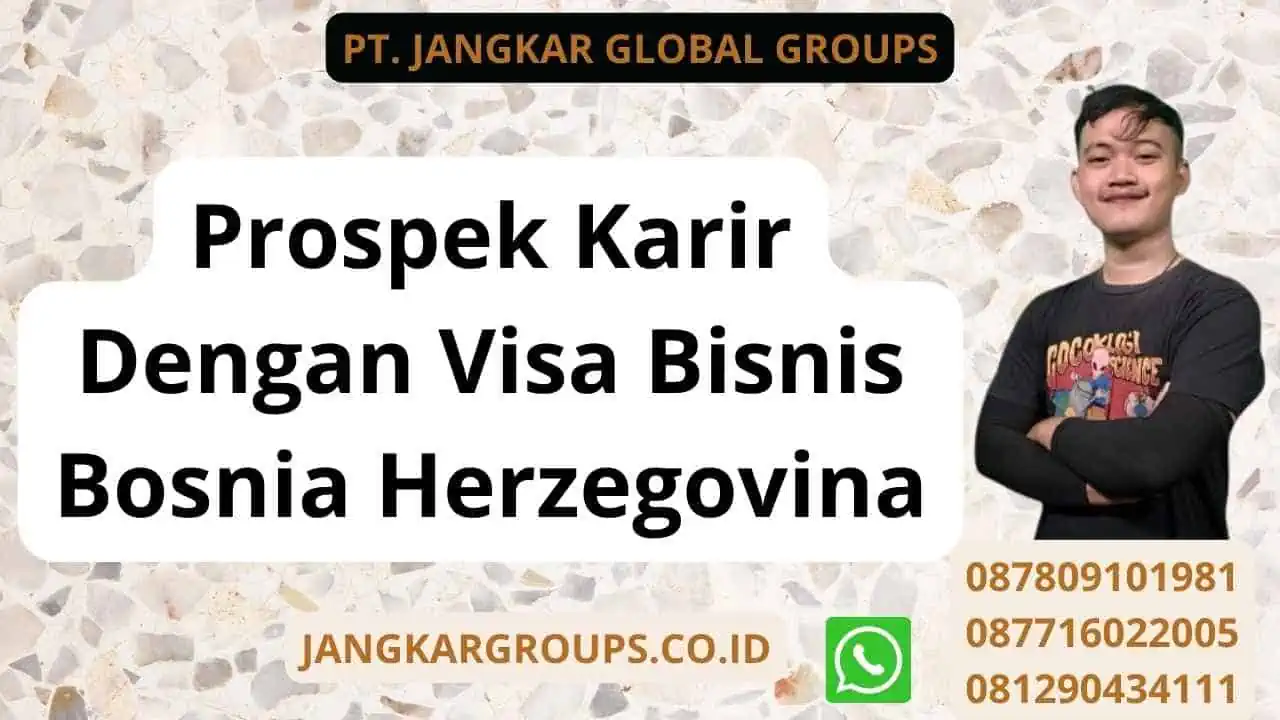 Prospek Karir Dengan Visa Bisnis Bosnia Herzegovina