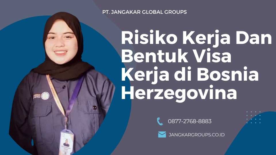 Risiko Kerja Dan Bentuk Visa Kerja di Bosnia Herzegovina