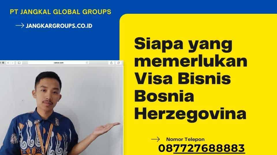 Siapa yang memerlukan Visa Bisnis Bosnia Herzegovina