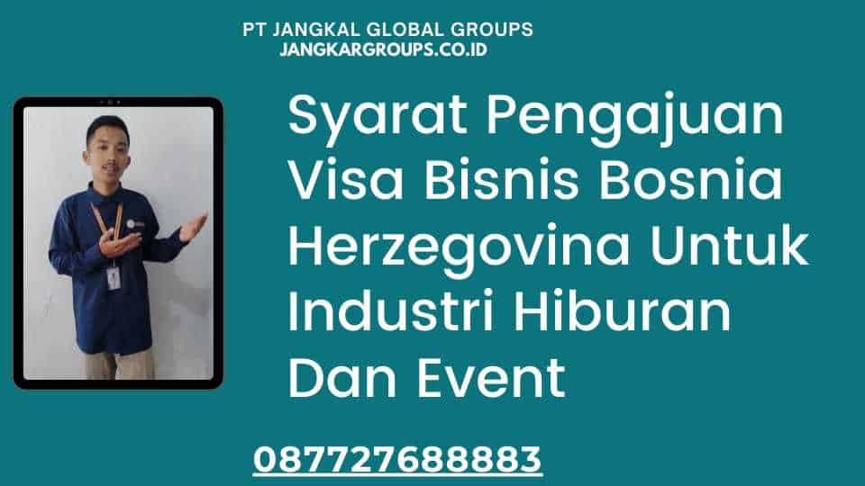 Syarat Pengajuan Visa Bisnis Bosnia Herzegovina Untuk Industri Hiburan Dan Event