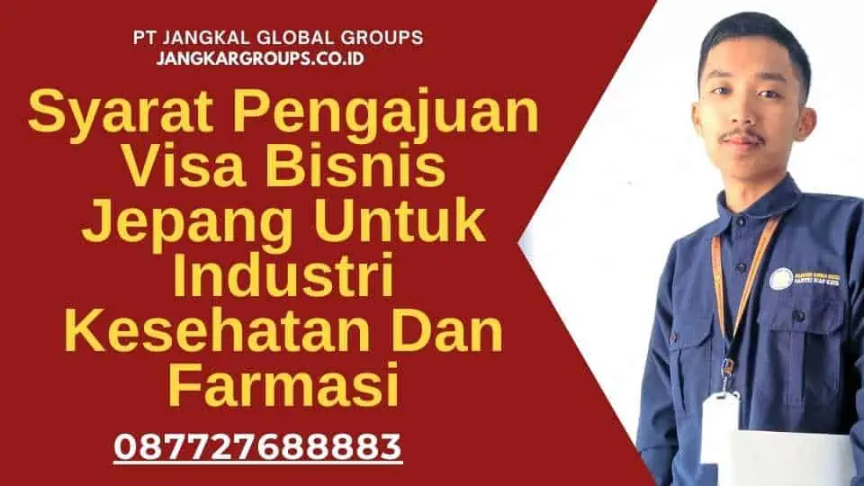 Syarat Pengajuan Visa Bisnis Jepang Untuk Industri Kesehatan Dan Farmasi