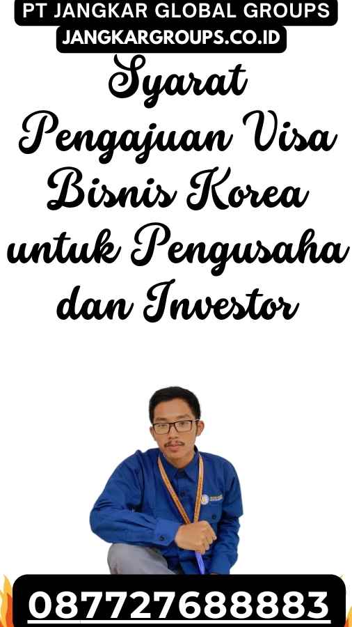 Syarat Pengajuan Visa Bisnis Korea untuk Pengusaha dan Investor