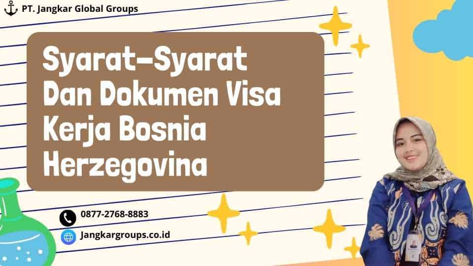 Syarat-Syarat Dan Dokumen Visa Kerja Bosnia Herzegovina