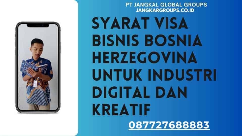 Syarat Visa Bisnis Bosnia Herzegovina Untuk Industri Digital Dan Kreatif