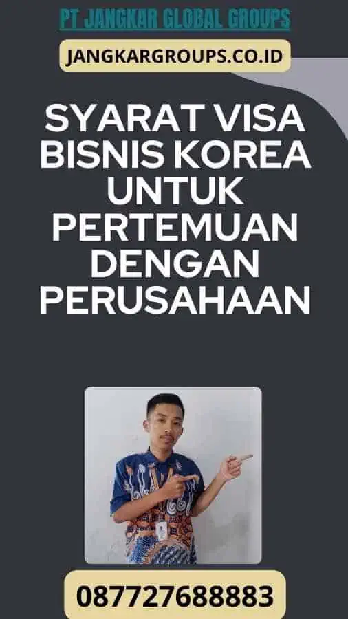 Syarat Visa Bisnis Korea Untuk Pertemuan Dengan Perusahaan