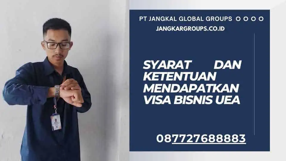 Syarat dan Ketentuan Mendapatkan Visa Bisnis UEA