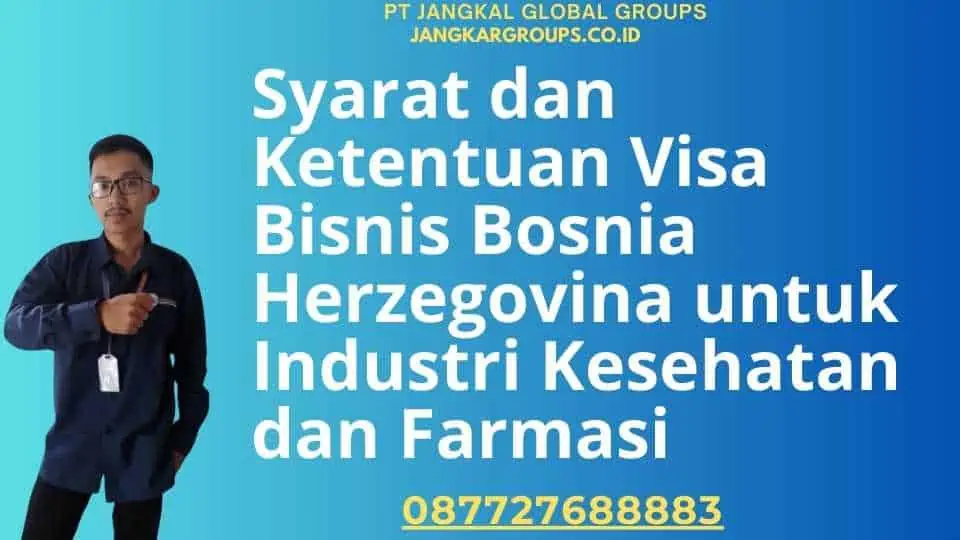 Syarat dan Ketentuan Visa Bisnis Bosnia Herzegovina untuk Industri Kesehatan dan Farmasi