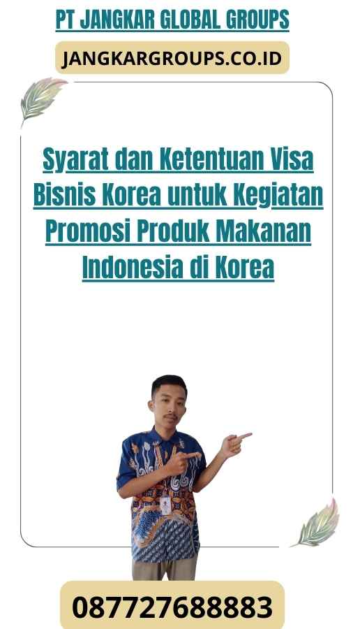 Syarat dan Ketentuan Visa Bisnis Korea untuk Kegiatan Promosi Produk Makanan Indonesia di Korea