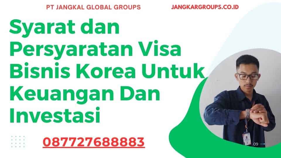 Syarat dan Persyaratan Visa Bisnis Korea Untuk Keuangan Dan Investasi