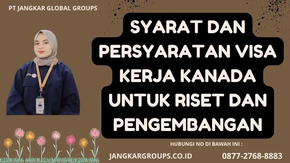 Syarat dan Persyaratan Visa Kerja Kanada Untuk Riset Dan Pengembangan