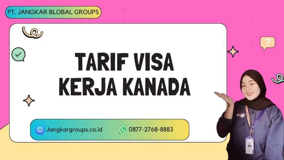 Tarif Visa Kerja Kanada