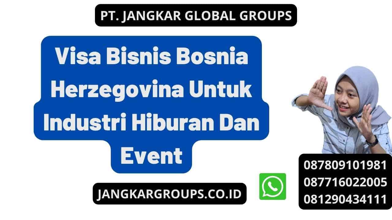 Visa Bisnis Bosnia Herzegovina Untuk Industri Hiburan Dan Event