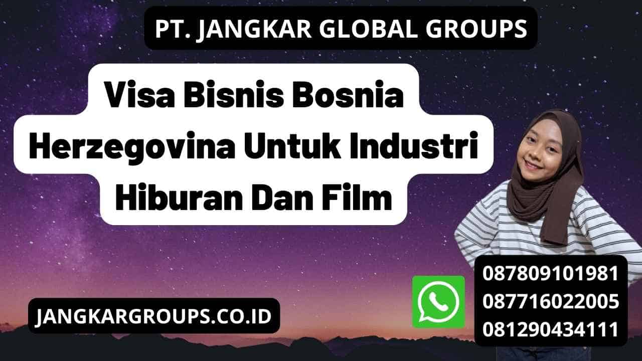 Visa Bisnis Bosnia Herzegovina Untuk Industri Hiburan Dan Film