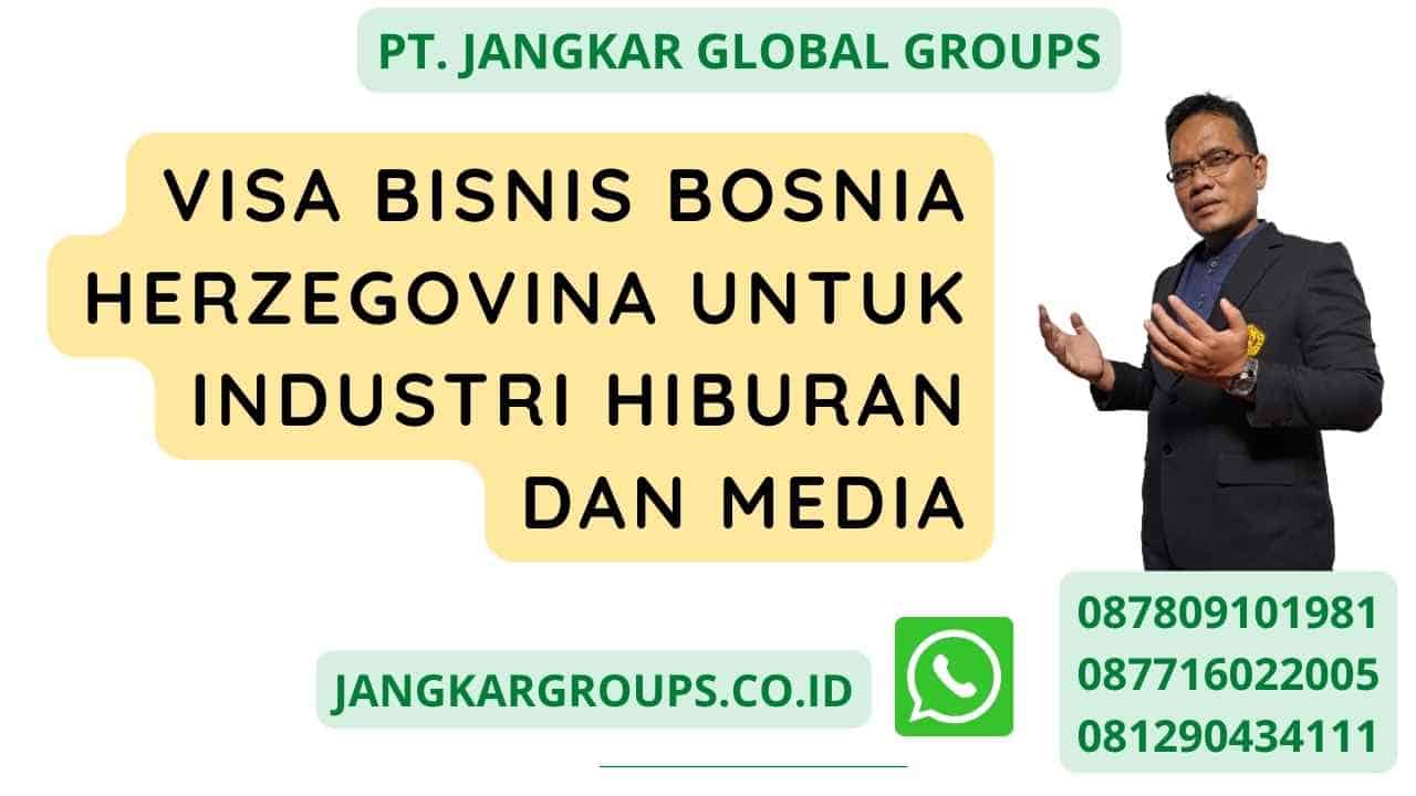 Visa Bisnis Bosnia Herzegovina Untuk Industri Hiburan Dan Media