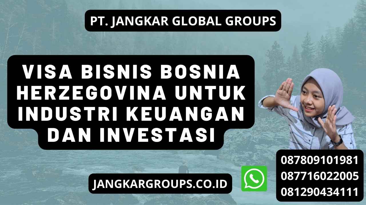 Visa Bisnis Bosnia Herzegovina Untuk Industri Keuangan Dan Investasi