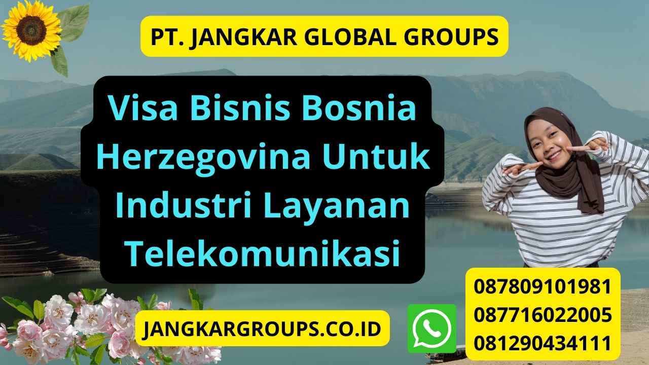 Visa Bisnis Bosnia Herzegovina Untuk Industri Layanan Telekomunikasi