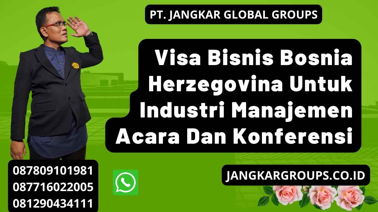 Visa Bisnis Bosnia Herzegovina Untuk Industri Manajemen Acara Dan Konferensi