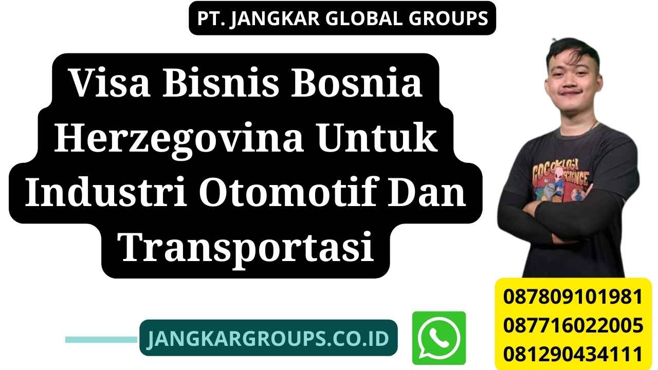 Visa Bisnis Bosnia Herzegovina Untuk Industri Otomotif Dan Transportasi