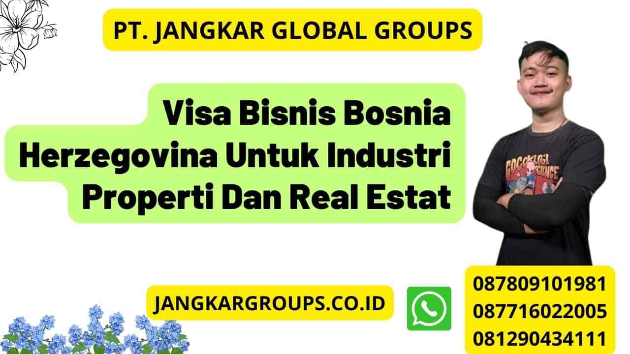Visa Bisnis Bosnia Herzegovina Untuk Industri Properti Dan Real Estat
