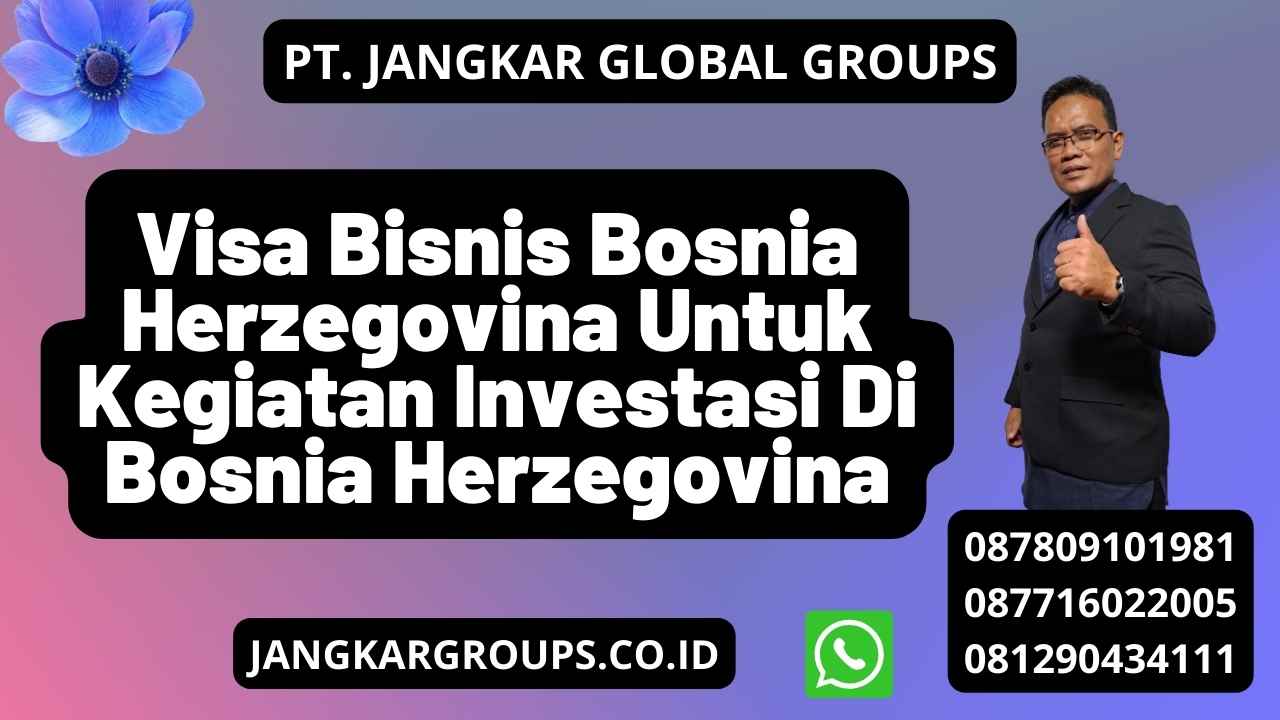 Visa Bisnis Bosnia Herzegovina Untuk Kegiatan Investasi Di Bosnia Herzegovina