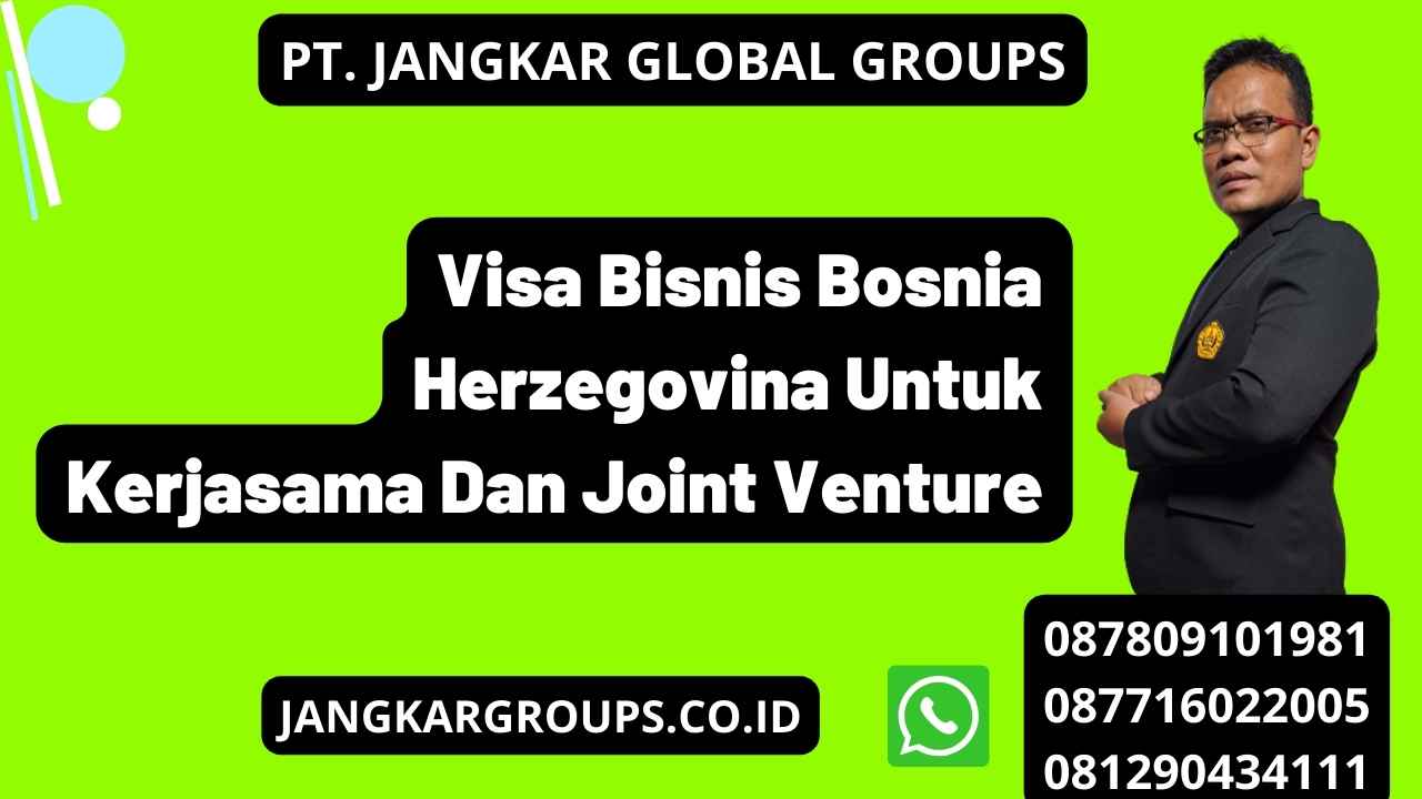Visa Bisnis Bosnia Herzegovina Untuk Kerjasama Dan Joint Venture