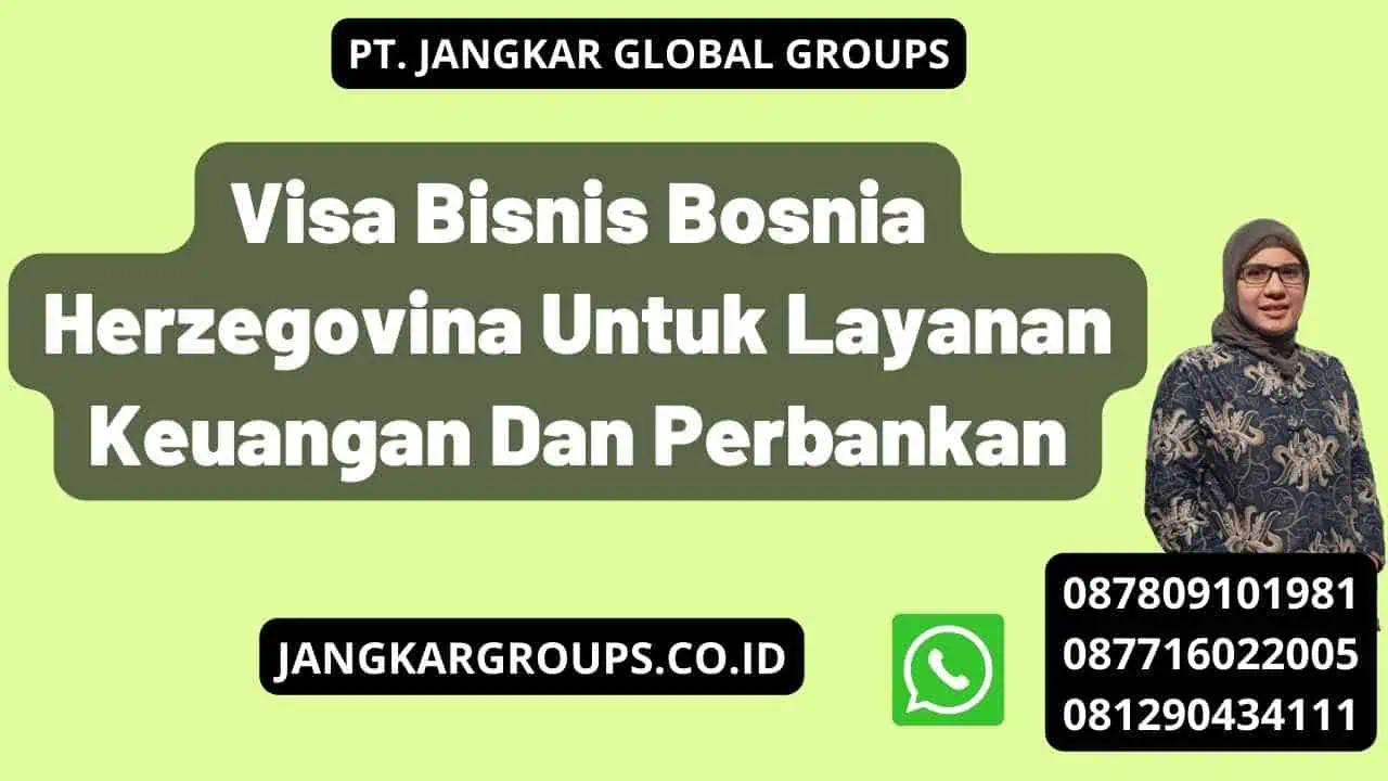 Visa Bisnis Bosnia Herzegovina Untuk Layanan Keuangan Dan Perbankan