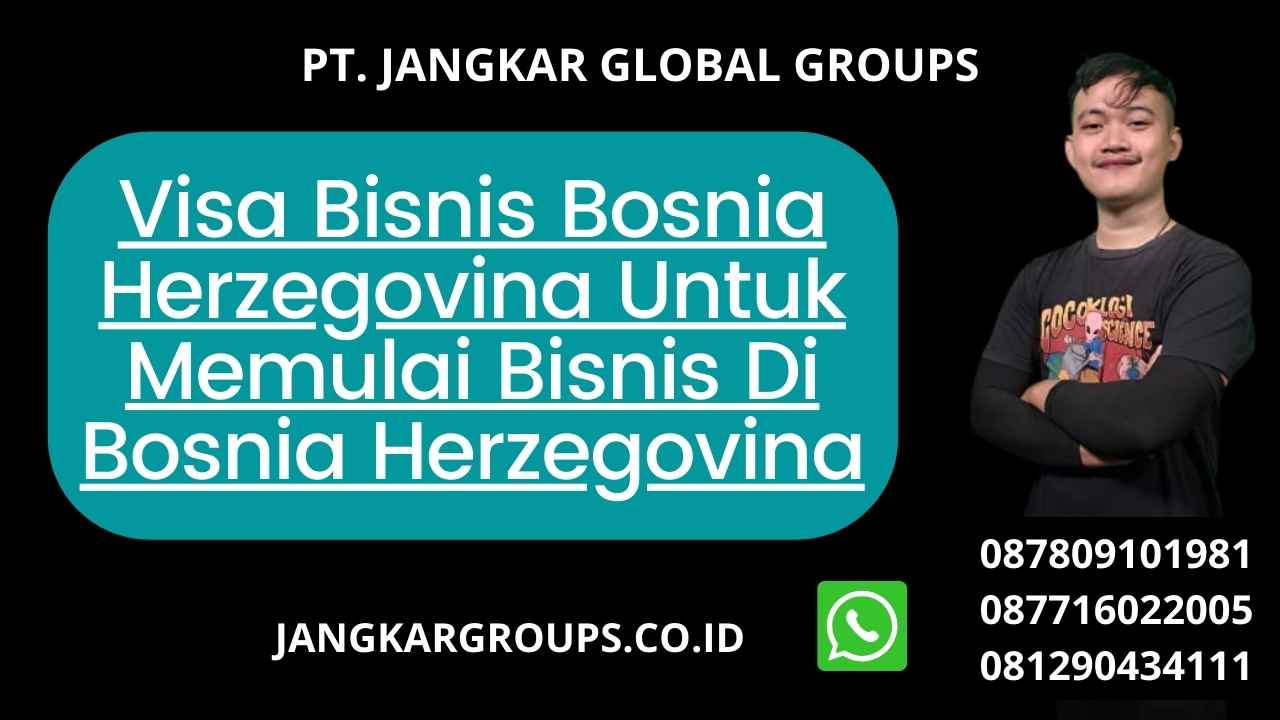 Visa Bisnis Bosnia Herzegovina Untuk Memulai Bisnis Di Bosnia Herzegovina