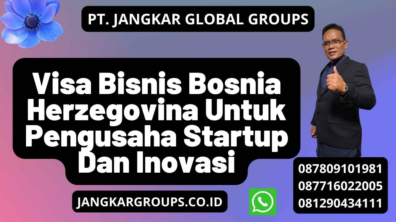 Visa Bisnis Bosnia Herzegovina Untuk Pengusaha Startup Dan Inovasi