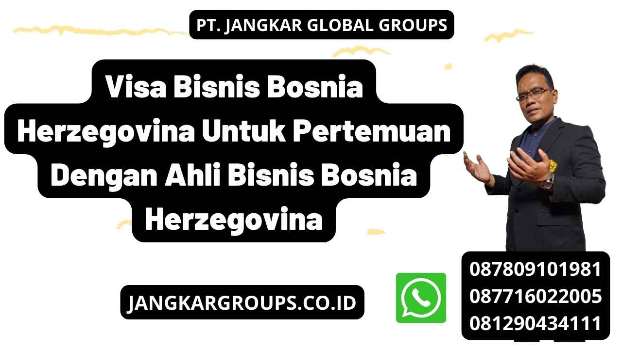 Visa Bisnis Bosnia Herzegovina Untuk Pertemuan Dengan Ahli Bisnis Bosnia Herzegovina