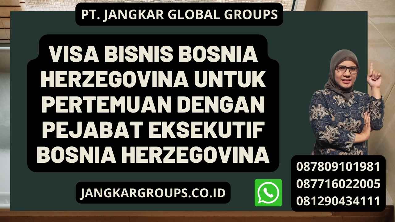 Visa Bisnis Bosnia Herzegovina Untuk Pertemuan Dengan Pejabat Eksekutif Bosnia Herzegovina