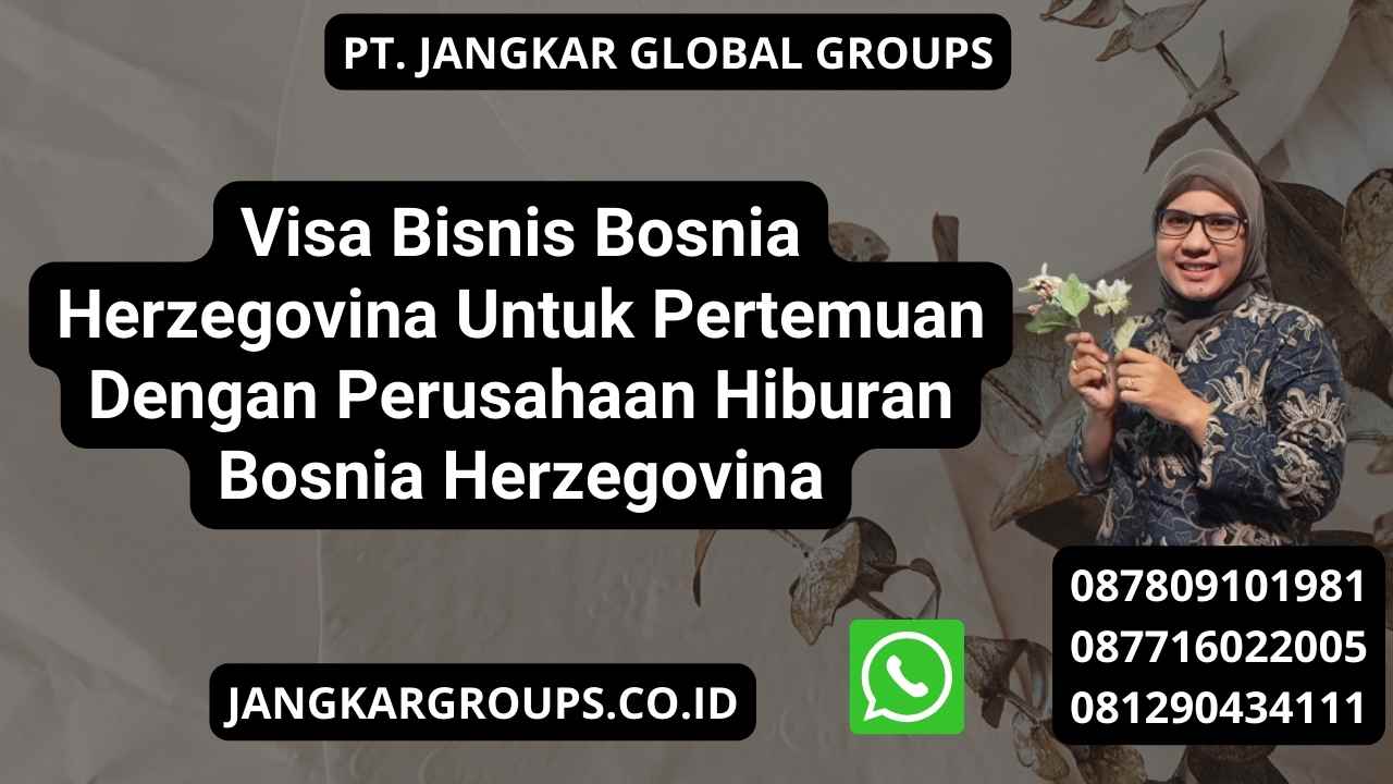 Visa Bisnis Bosnia Herzegovina Untuk Pertemuan Dengan Perusahaan Hiburan Bosnia Herzegovina