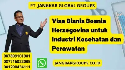 Visa Bisnis Bosnia Herzegovina untuk Industri Kesehatan dan Perawatan