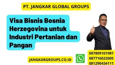 Visa Bisnis Bosnia Herzegovina untuk Industri Pertanian dan Pangan