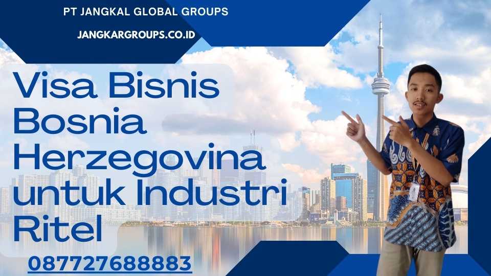 Visa Bisnis Bosnia Herzegovina untuk Industri Ritel