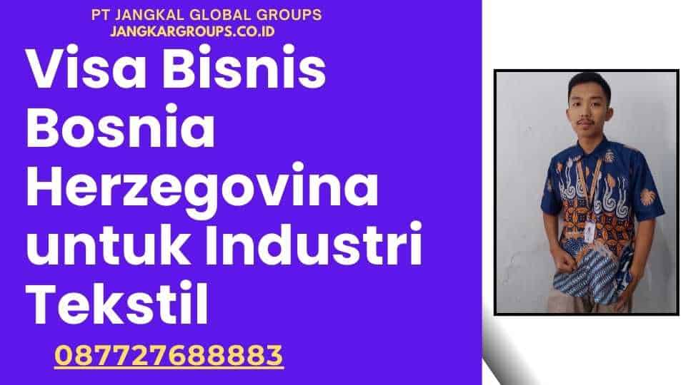 Visa Bisnis Bosnia Herzegovina untuk Industri Tekstil