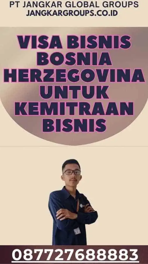 Visa Bisnis Bosnia Herzegovina untuk Kemitraan Bisnis