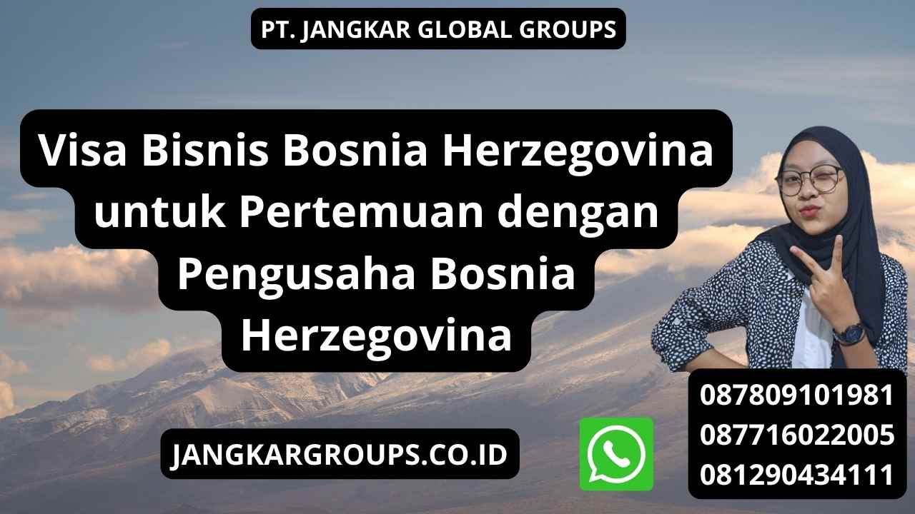 Visa Bisnis Bosnia Herzegovina untuk Pertemuan dengan Pengusaha Bosnia Herzegovina