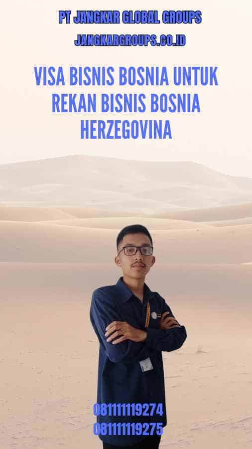 Visa Bisnis Bosnia Untuk Rekan Bisnis Bosnia Herzegovina